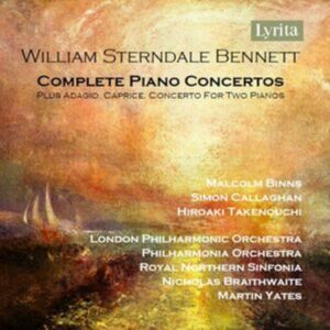 Lyrita William Sterndale Bennett: Complete Piano Concertos: Plus Adagio, Caprice, Concerto For Two Pianos Lyrita William Sterndale Bennett: Complete Piano Concertos: Plus Adagio, Caprice, Concerto For Two Pianos