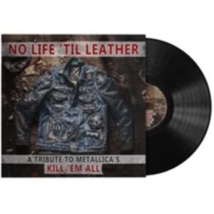 Silver Lining Music No Life 'Til Leather: A Tribute To Metallica'S Kill 'Em All Silver Lining Music No Life 'Til Leather: A Tribute To Metallica'S Kill 'Em All