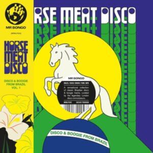 Mr Bongo Horse Meat Disco Presents Disco & Boogie From Brazil Vol. 1 Mr Bongo Horse Meat Disco Presents Disco & Boogie From Brazil Vol. 1