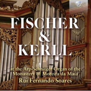 Brilliant Classics Fischer & Kerll At The Arp-Schnitger Organ... Brilliant Classics Fischer & Kerll At The Arp-Schnitger Organ...