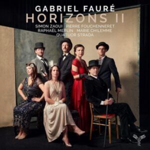 Aparte Gabriel Fauré: Horizons Ii Aparte Gabriel Fauré: Horizons Ii