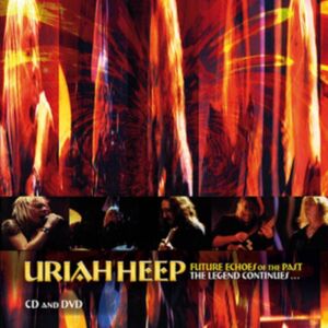 Uriah Heep Records Future Echoes Of The Past Uriah Heep Records Future Echoes Of The Past