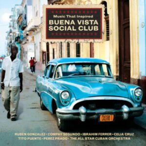 Not Now Music Music That Inspired Buena Vista Social Club Not Now Music Music That Inspired Buena Vista Social Club