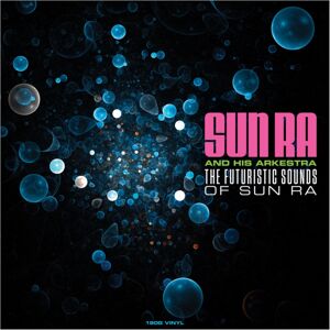 Not Now Music The Futuristic Sounds Of Sun Ra Not Now Music The Futuristic Sounds Of Sun Ra