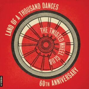 Charly Records The Twisted Wheel: Land Of A Thousand Dances (Anniversary Edition) Charly Records The Twisted Wheel: Land Of A Thousand Dances (Anniversary Edition)