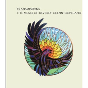 Transgressive Transmissions: The Music Of Beverly Glenn-Copeland Transgressive Transmissions: The Music Of Beverly Glenn-Copeland