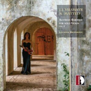 Stradivarius J.J. Vilsmayr/n. Matteis: Austrian Baroque For Solo Violin Stradivarius J.J. Vilsmayr/n. Matteis: Austrian Baroque For Solo Violin