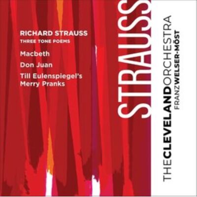 Cleveland Orchestra Richard Strauss: Three Tone Poems Cleveland Orchestra Richard Strauss: Three Tone Poems