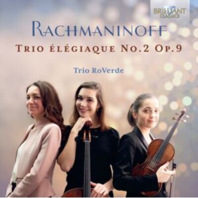 Brilliant Classics Rachmaninoff: Trio Élégiaque No. 2, Op. 9 Brilliant Classics Rachmaninoff: Trio Élégiaque No. 2, Op. 9