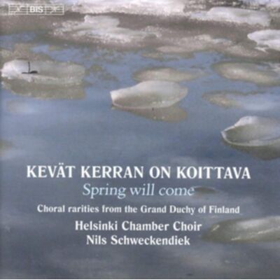 Bis Kevät Kerranon Koittava - Spring Will Come: Choral Rarities From The Grand Duchy Of Finland Bis Kevät Kerranon Koittava - Spring Will Come: Choral Rarities From The Grand Duchy Of Finland