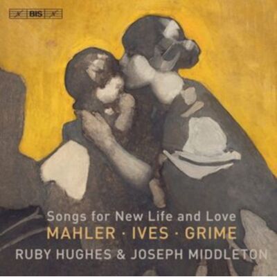 Bis Mahler/ives/grime: Songs For Life And Love Bis Mahler/ives/grime: Songs For Life And Love