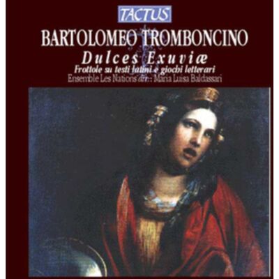 Tactus Bartolomeo Tromboncino: Dulces Exuviae Tactus Bartolomeo Tromboncino: Dulces Exuviae