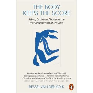 Penguin Books Ltd The Body Keeps The Score: Brain, Mind, And Body In The Healing Of Trauma