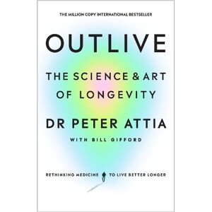 Ebury Publishing Outlive: The Science And Art Of Longevity