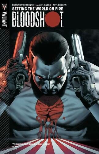 Valiant Entertainment Bloodshot Volume 1: Setting The World On Fire