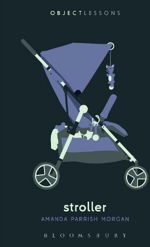 Bloomsbury Publishing Plc Stroller: (Object Lessons)