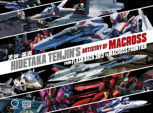 Udon Entertainment Corp Hidetaka Tenjin'S Artistry Of Macross: From Flash Back 2012 To Macross Frontier