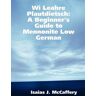 Mennonite Heritage Museum Wi Leahre Plautdietsch: A Beginner'S Guide To Mennonite Low German