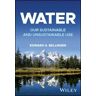 John Wiley & Sons Inc Water: Our Sustainable And Unsustainable Use
