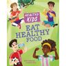 Hachette Children's Group Healthy Kids: Eat Healthy Food: (Healthy Kids)