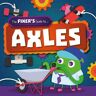 BookLife Publishing Axles: (The Fixer'S Guide To)