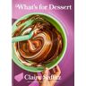 Murdoch Books What'S For Dessert: Simple Recipes For Dessert People