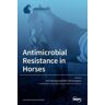 Mdpi AG Antimicrobial Resistance In Horses