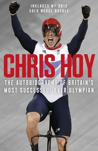 HarperCollins Publishers Chris Hoy: The Autobiography