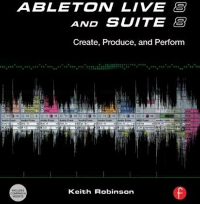 Taylor & Francis Ltd Ableton Live 8 And Suite 8: Create, Produce, Perform