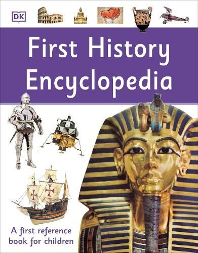 Dorling Kindersley Ltd First History Encyclopedia: A First Reference Book For Children (Dk First Reference)