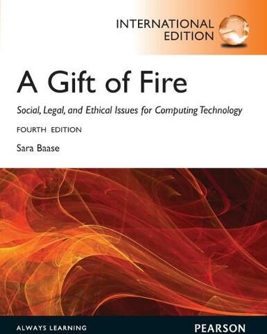 Pearson Education Limited Gift Of Fire, A: Social, Legal, And Ethical Issues For Computing And The Internet: International Edition (4th Edition)