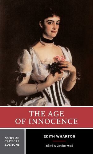 WW Norton & Co The Age Of Innocence: A Norton Critical Edition (Norton Critical Editions 0 Critical Edition)