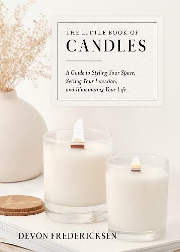 Random House USA Inc The Little Book Of Candles: A Guide To Styling Your Space, Setting Your Intention, & Illuminating Your Life