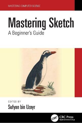 Taylor & Francis Ltd Mastering Sketch: A Beginner'S Guide (Mastering Computer Science)