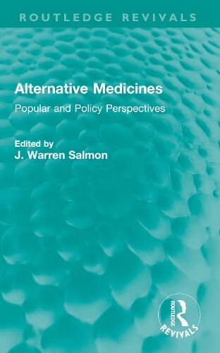Taylor & Francis Ltd Alternative Medicines: Popular And Policy Perspectives (Routledge Revivals)