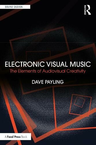 Taylor & Francis Ltd Electronic Visual Music: The Elements Of Audiovisual Creativity (Sound Design)