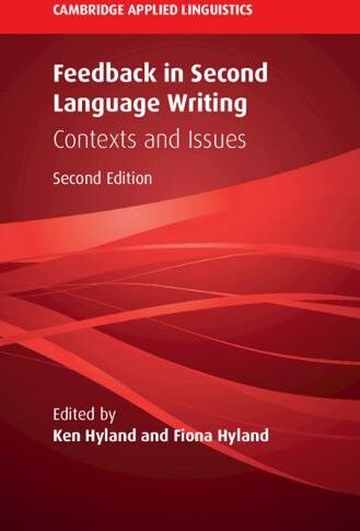 Cambridge University Press Feedback In Second Language Writing: Contexts And Issues (Cambridge Applied Linguistics 2nd Revised Edition)