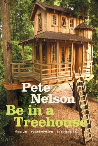 Abrams Be In A Treehouse: Design / Construction / Inspiration
