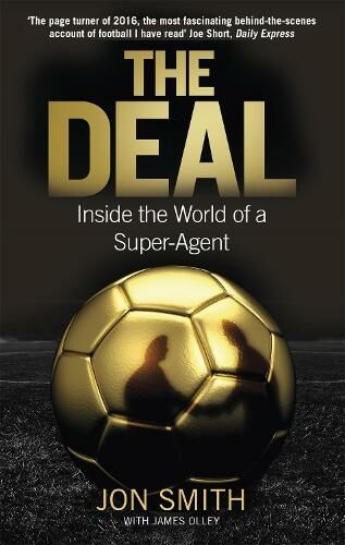 Little, Brown Book Group The Deal: Inside The World Of A Super-Agent