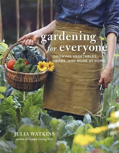 Little, Brown Book Group Gardening For Everyone: Growing Vegetables, Herbs And More At Home