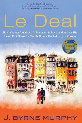 Rowman & Littlefield Le Deal: How A Young American, In Business, In Love, And In Over His Head, Kick-Started A Multibillion-Dollar Industry In Europe