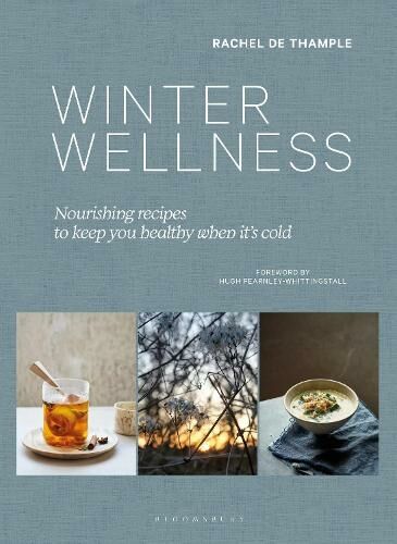 Bloomsbury Publishing PLC Winter Wellness: Nourishing Recipes To Keep You Healthy When It'S Cold