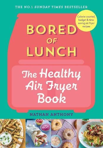 Ebury Publishing Bored Of Lunch: The Healthy Air Fryer Book: The No.1 seller