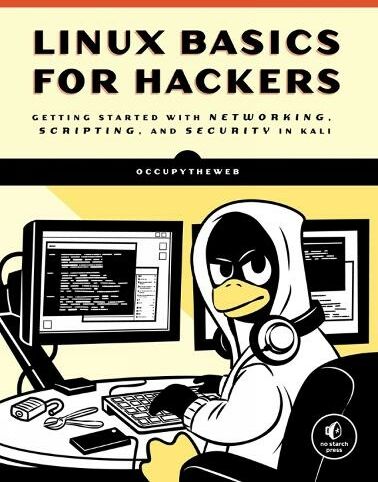 No Starch Press,US Linux Basics For Hackers: Getting Started With Networking, Scripting, And Security In Kali