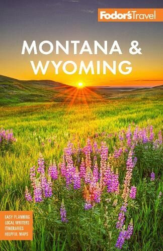 Random House USA Inc Fodor'S Montana & Wyoming: With Yellowstone, Grand Teton, And Glacier National Parks