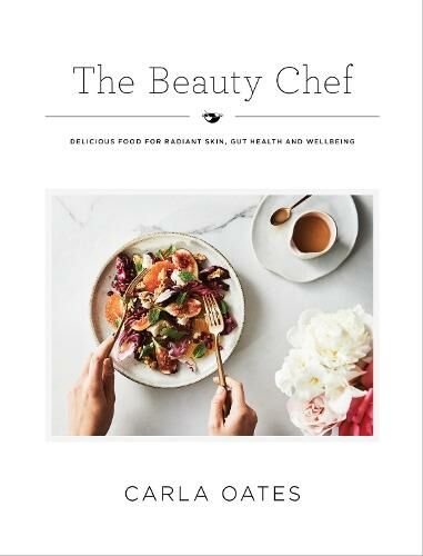 Hardie Grant Books The Beauty Chef: Delicious Food For Radiant Skin, Gut Health And Wellbeing (Hardback)