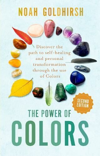 Hammersmith Health Books The Power Of Colors, 2nd Edition: Discover The Path To Self-Healing And Personal Transformation Through The Use Of Colors (Power Of Alternative Medicine 2 2nd Edition)