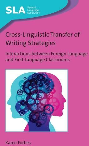 Multilingual Matters Cross-Linguistic Transfer Of Writing Strategies: Interactions Between Foreign Language And First Language Classrooms (Second Language Acquisition)