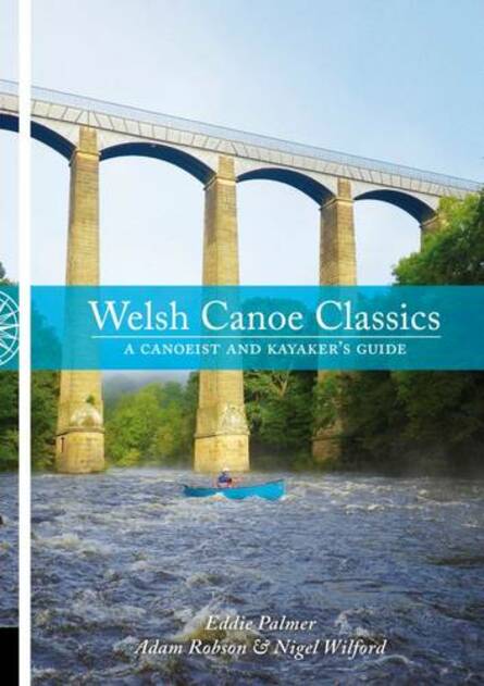 Pesda Press Welsh Canoe Classics: A Canoeist And Kayaker'S Guide (Canoe Classics)