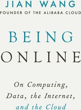 Arcade Publishing Being Online: On Computing, Data, The Internet, And The Cloud